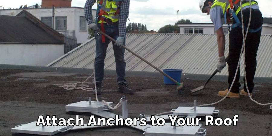 Attach Anchors to Your Roof