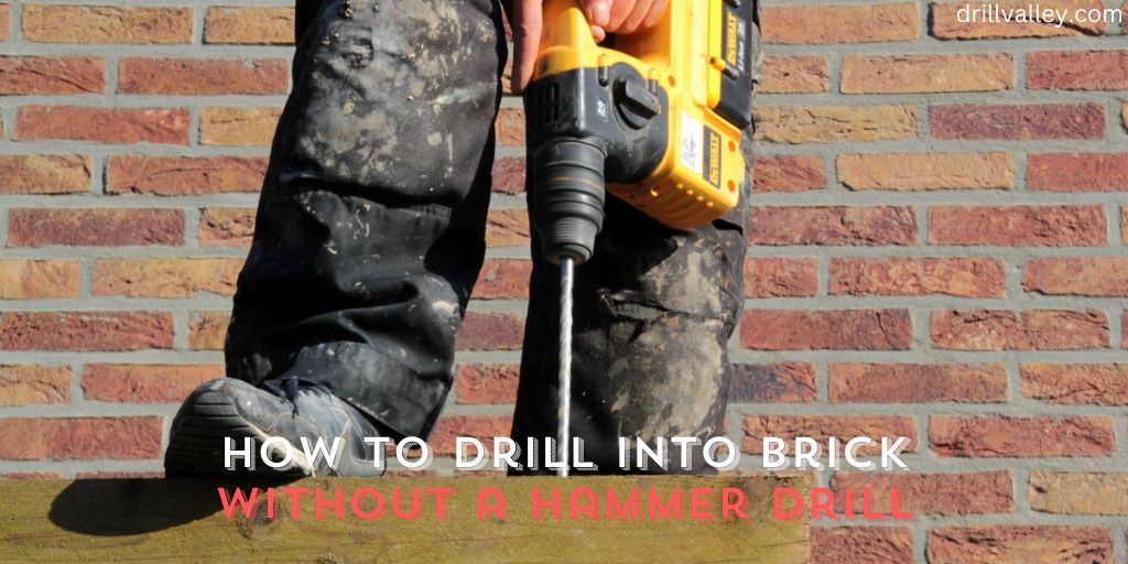 How to Drill Into Brick Without a Hammer Drill