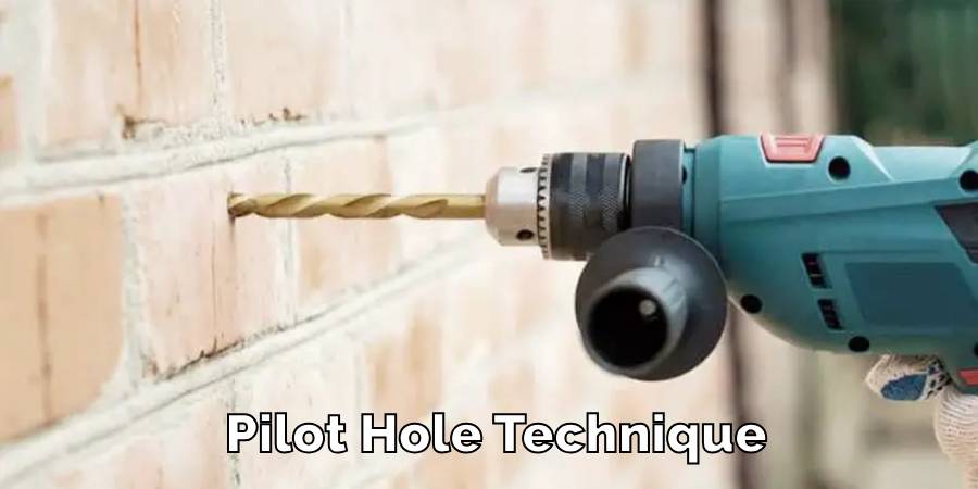 Pilot Hole Technique
