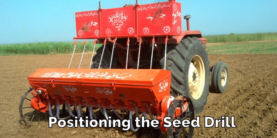 Positioning the Seed Drill
