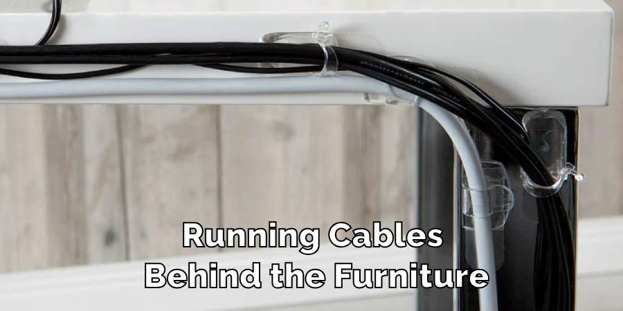 Running Cables 
Behind the Furniture