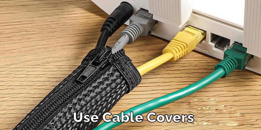 Use Cable Covers
