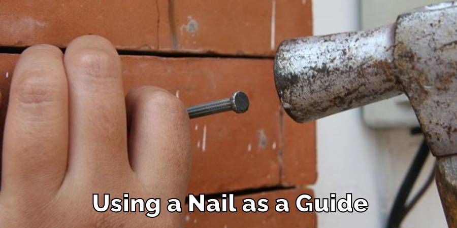 Using a Nail as a Guide