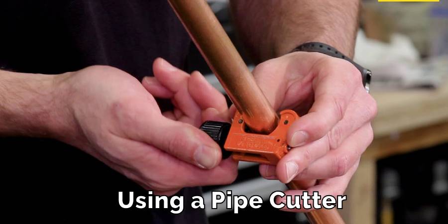 Using a Pipe Cutter