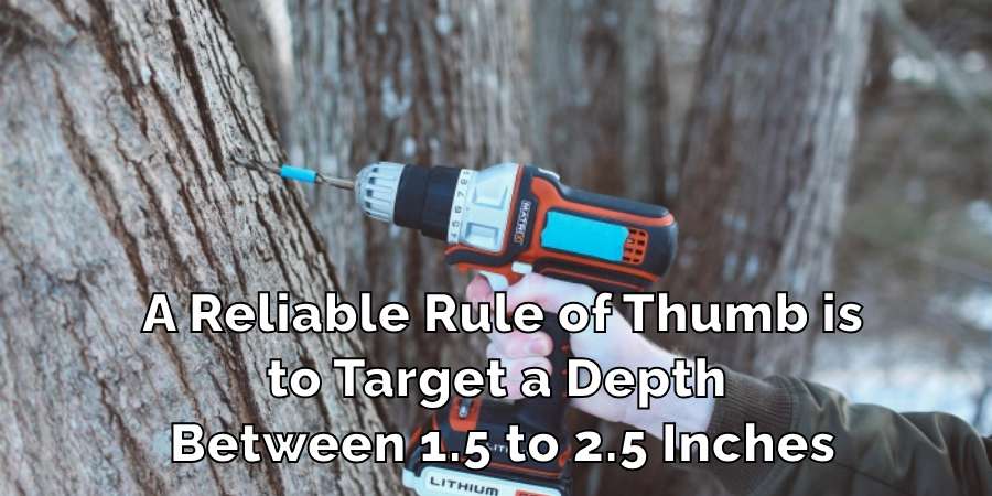 A Reliable Rule of Thumb is to Target a Depth Between 1.5 to 2.5 Inches