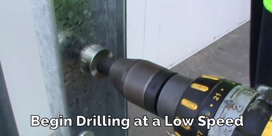 Begin Drilling at a Low Speed