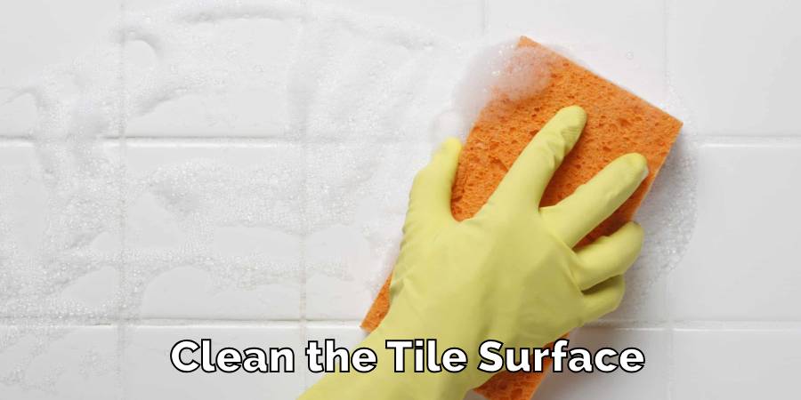 Clean the Tile Surface