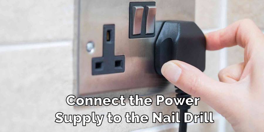 Connect the Power Supply to the Nail Drill
