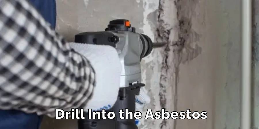 Drill Into the Asbestos