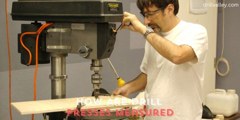 How Are Drill Presses Measured