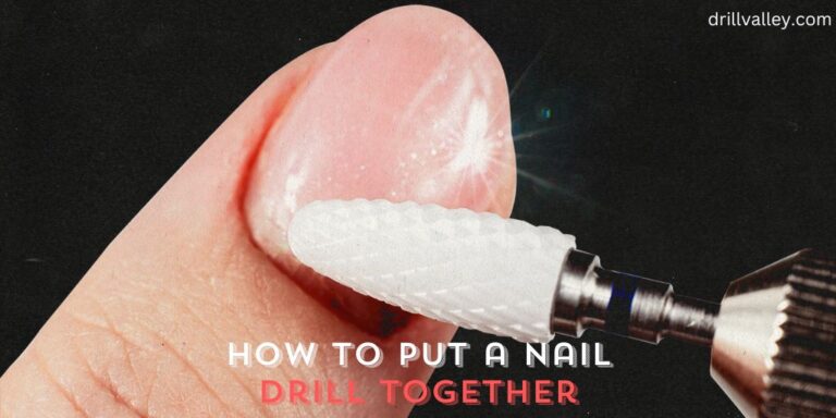 How to Put a Nail Drill Together