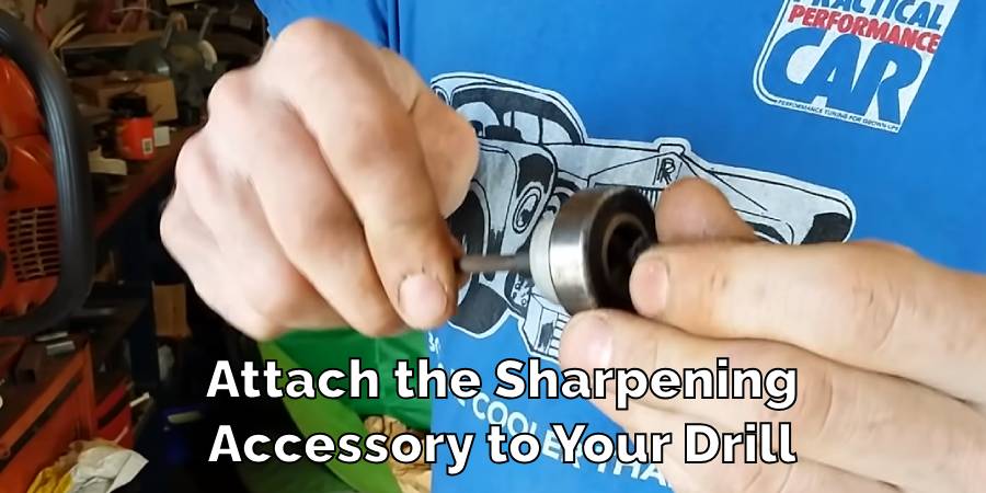 Attach the Sharpening Accessory to Your Drill