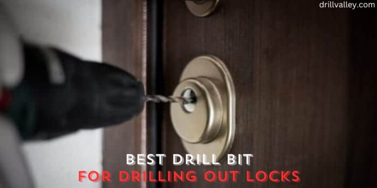 Best Drill Bit for Drilling out Locks