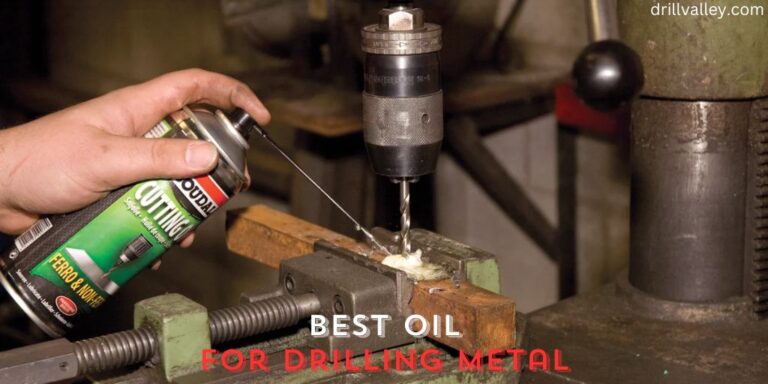 Best Oil for Drilling Metal