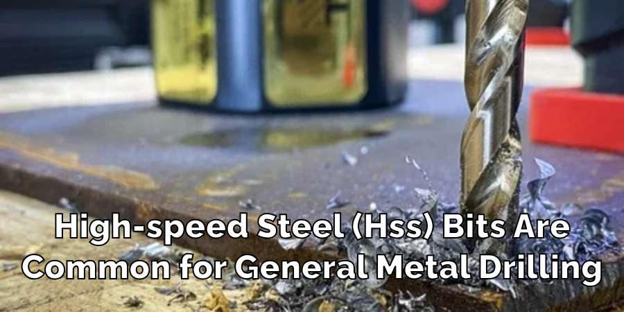 High-speed Steel (Hss) Bits Are Common for General Metal Drilling