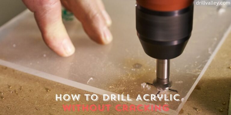 How to Drill Acrylic without Cracking