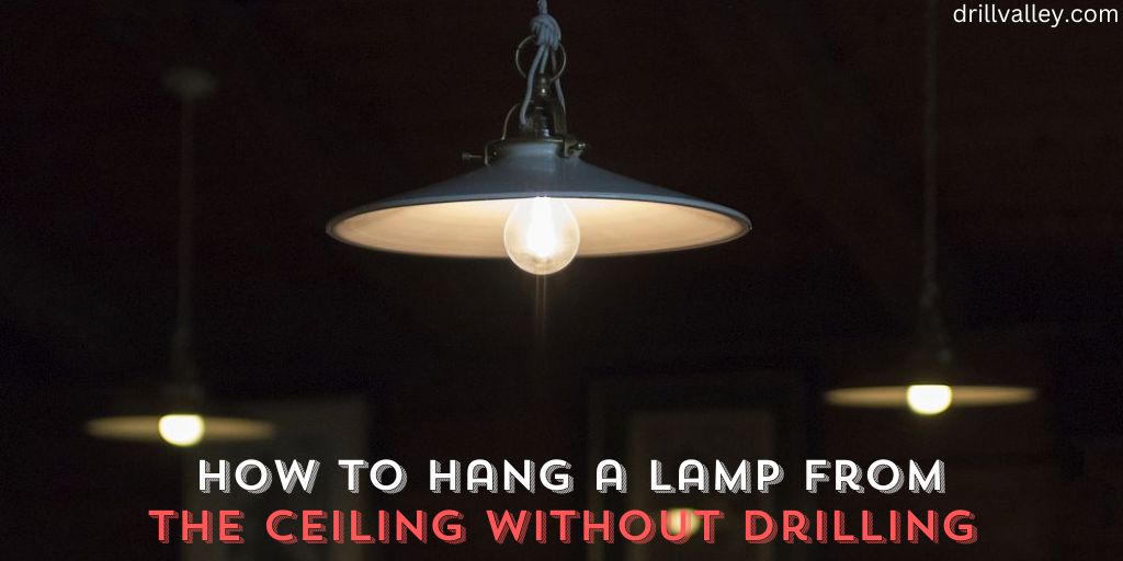 How to Hang a Lamp from The Ceiling without Drilling