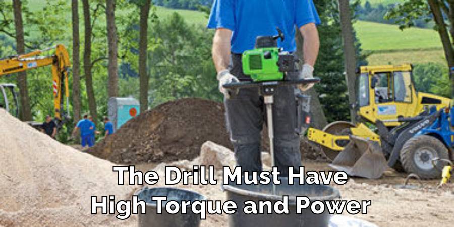 The Drill Must Have
High Torque and Power
