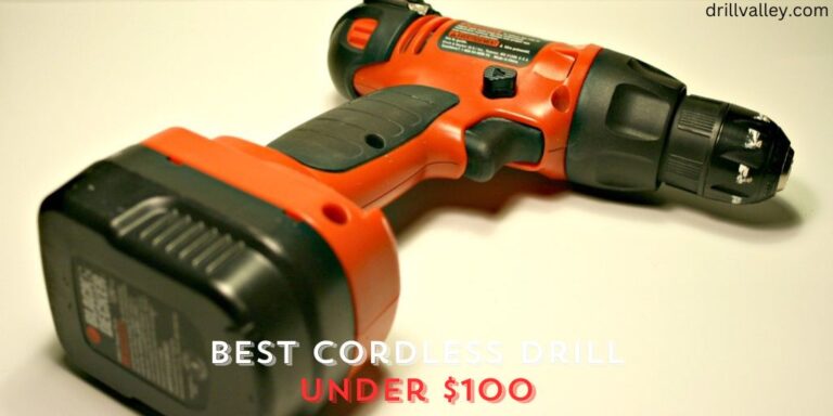 Best Cordless Drill Under $100