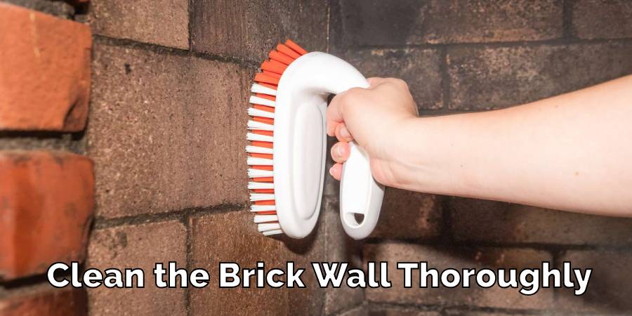 Clean the Brick Wall Thoroughly