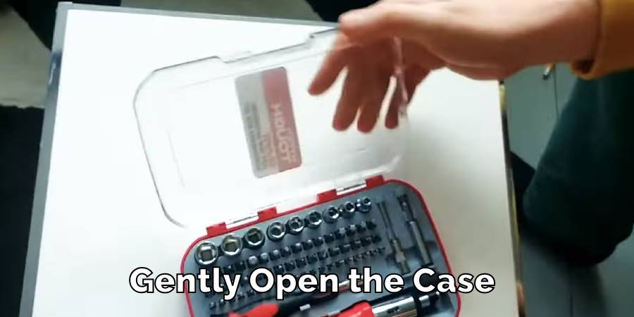 Gently Open the Case