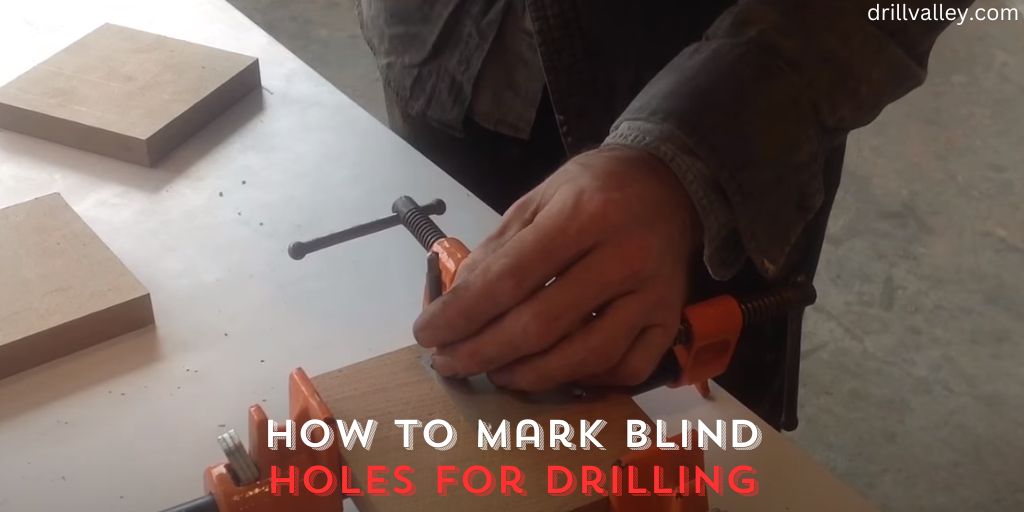 How to Mark Blind Holes for Drilling