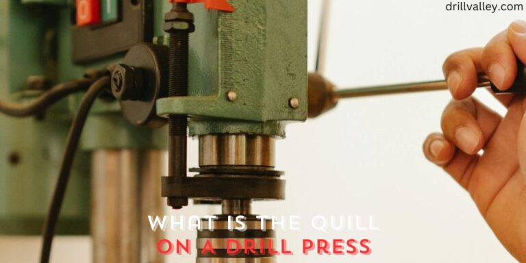 What Is the Quill on A Drill Press