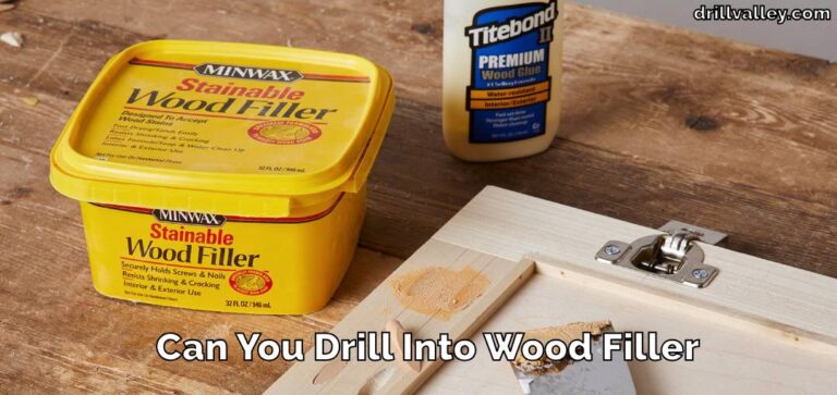 Can You Drill Into Wood Filler