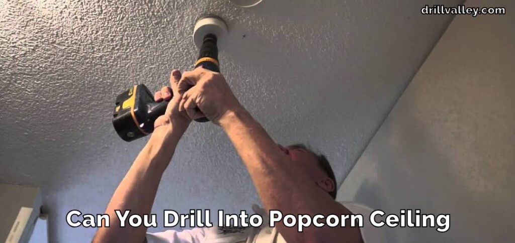 Can-You-Drill-Into-Popcorn-Ceiling