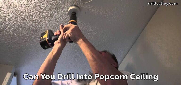Can You Drill Into Popcorn Ceiling