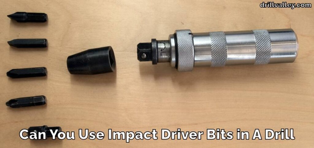 Can You Use Impact Driver Bits in A Drill